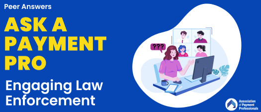 Ask a Payment Pro: Engaging Law Enforcement