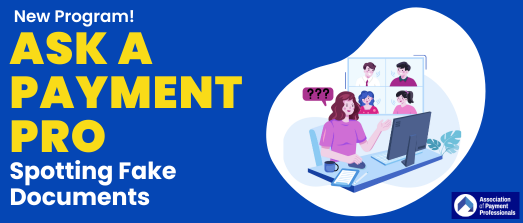 Ask a Payment Pro: Spotting Fake Docs - Rescheduled