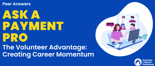 Ask a Payment Pro: The Volunteer Advantage: Creating Career Momentum