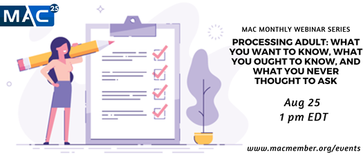 MAC Webinar: Processing Adult: What You Want to Know, What You Ought to ...