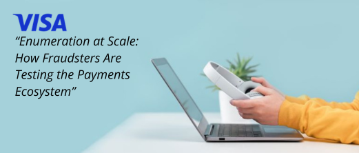 APP Webinar: "Visa: Enumeration at Scale: How Fraudsters Are Testing the Payments Ecosystem"