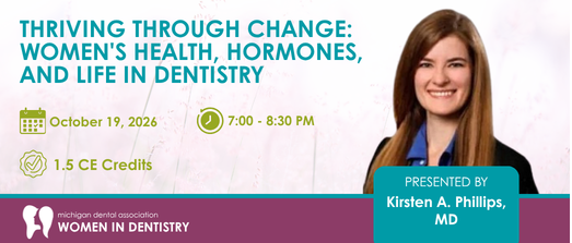 MDA Women in Dentistry - Thriving Through Change: Women's Health, Hormones, and Life in Dentistry