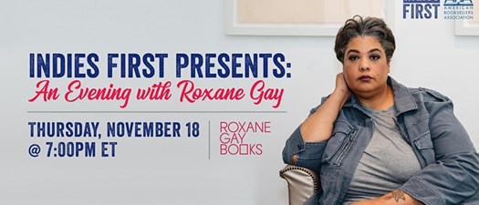 Indies First Presents: An Evening with Roxane Gay