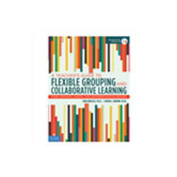 A Teacher's Guide to Flexible Grouping and Collaborative Learning