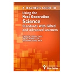 A Teacher's Guide to Using the Next Generation Science Standards With Gifted and