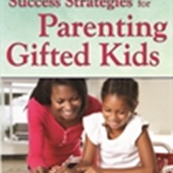Success Strategies for Parenting Gifted Kids - Expert Advice From the National As