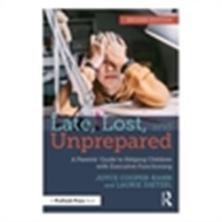 Late, Lost, & Unprepared ...Helping Children with Executive Functioning