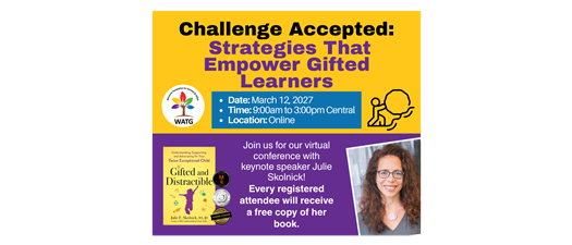 AFFILIATE EVENT WATG Virtual Conference - Challenge Accepted: Strategies That Empower Gifted Learners