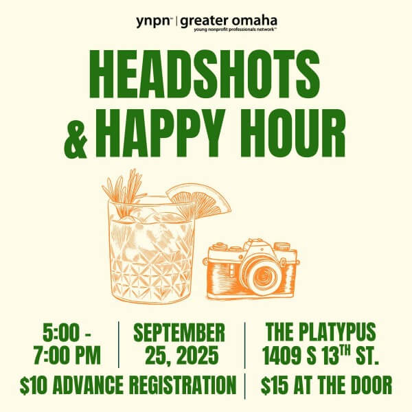 May be an image of text that says 'ynpn greater omaha young omprofit professional: etwork™ HEADSHOTS & APPy HOUR 5:00- SEPTEMBER 7:00 25, 2025 $10 ADVANCE REGISTRATION THE PLATYPUS 1409 S 13TH ST. $15 AT THE DOOR'
