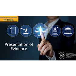 NDAA's Trial Advocacy Academy - 101 Series - Presentation of Evidence (On-Demand)