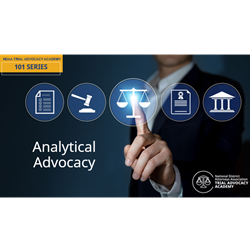 NDAA's Trial Advocacy Academy - 101 Series - Analytical Advocacy (On-Demand)