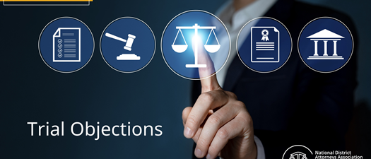 NDAA’s Trial Advocacy Academy 101 Series - Trial Objections  