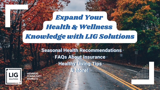 Fall leaves background with text reading "Expand your health & Wellness knowledge with LIG Solutions - Seasonal health recommendation, FAQs about insurance, healthy living tips, & more!