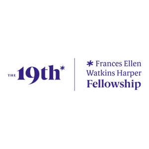 The 19th's Frances Ellen Watkins Harper Fellowships