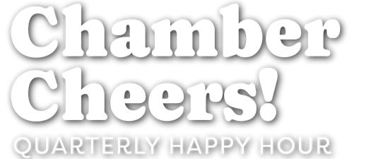 Chamber Cheers! Member Happy Hour! 