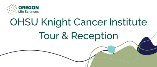 Oregon Biotech Caucus & Life Sciences Taskforce: OHSU Tour and Reception
