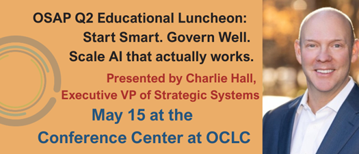OSAP Q2 2026 Educational Luncheon Meeting: Start Smart. Govern Well. Scale AI that actually works.