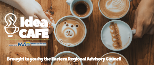 Eastern Regional Advisory Council - PAA Idea Cafe Education Forum
