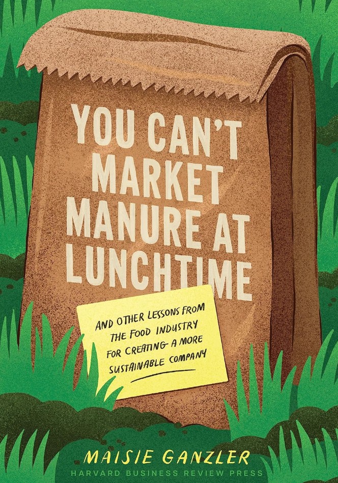 The book cover of "You Can't Market Manure at Lunchtime" by Maisie Ganzler, published by Harvard Business Review Press.