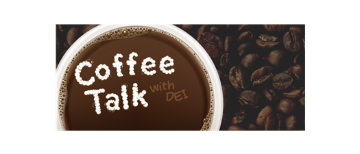 DEI'S Coffee Talk - Save the Date 