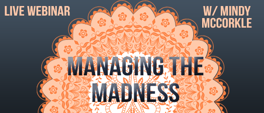 Live Webinar: Managing the Madness