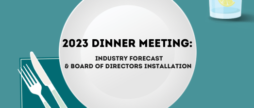 2023 Dinner Meeting: Industry Forecast & Board of Directors Installation