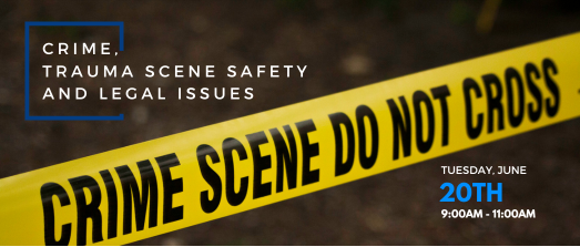 Crime, Trauma Scene Safety and Legal Issues