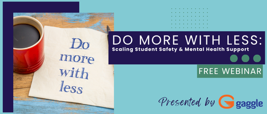 Do More With Less: Scaling Student Safety & Mental Health Support Across Your District