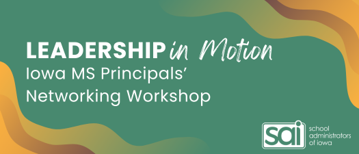 Leadership in Motion: Iowa Middle School Principals' Networking Workshop