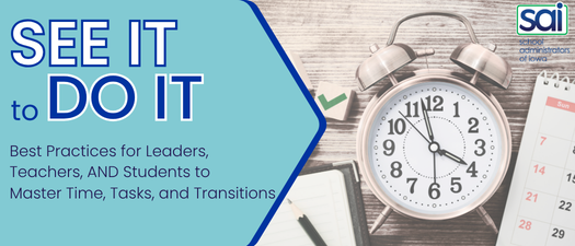 See It to Do It: Best Practices for Leaders, Teachers, AND Students to Master Time, Tasks, and Transitions