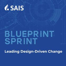 Leading Design-Driven Change | Facilitating the SAIS Blueprint Sprint