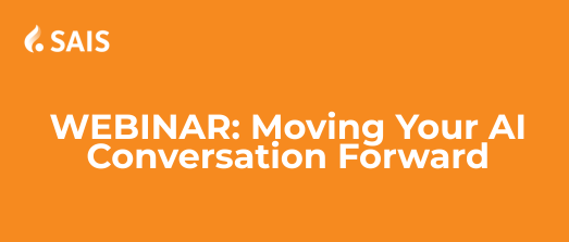 SAIS Webinar | Moving Your AI Conversation Forward