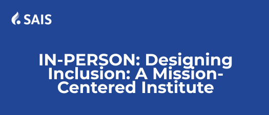 2027 Designing Inclusion: A Mission-Centered Institute
