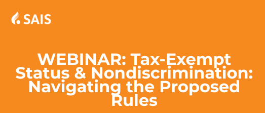 SAIS Webinar | Tax-Exempt Status and Nondiscrimination - Navigating the Proposed Rule (Part 2 of the Series)
