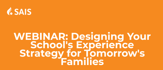 SAIS Webinar | Designing Your School's Experience Strategy for Tomorrow's Families