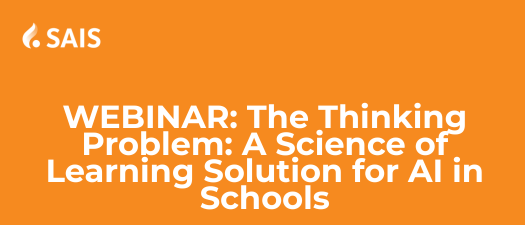 SAIS Webinar | The Thinking Problem: A Science of Learning Solution for AI in Schools