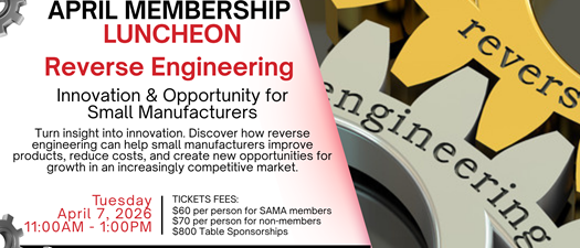 SAMA April Membership Luncheon - Reverse Engineering: Innovation & Opportunity for Small to Medium Manufacturers