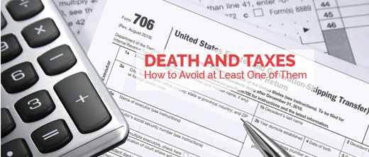 3-15-2022 Death & Taxes (How to avoid at least one of them)