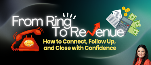 From Ring to Revenue: How to Connect, Follow Up, and Close with Confidence