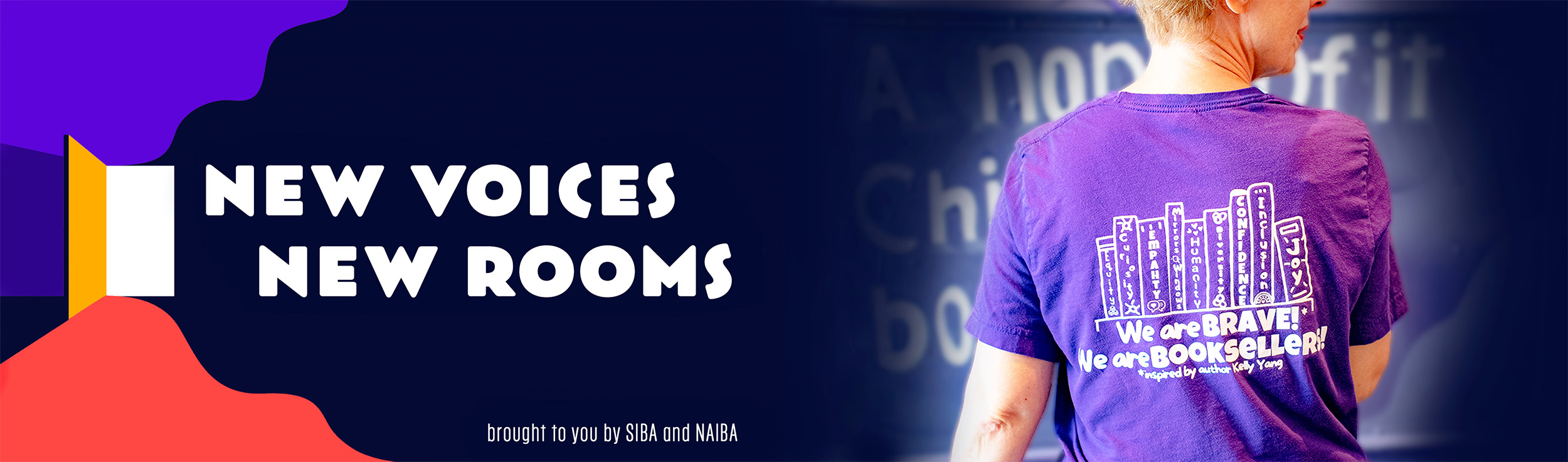 Banner images reading New Voices New Rooms brought to you by NAIBA and SIBA and displaying a woman in a purple tshirt that reads we are brave we are booksellers
