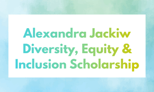 Alexandra Jackiw Diversity, Equity & Inclusion Scholarship