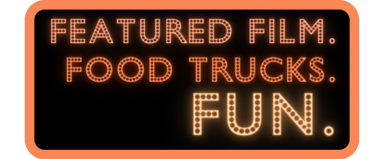 Featured Film. Food Trucks. Fun.