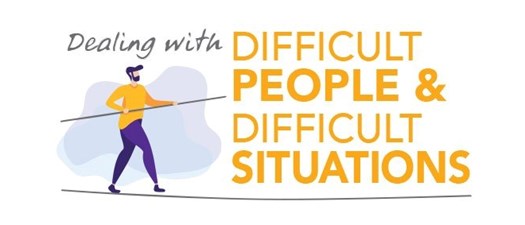 Dealing with Difficult People and Difficult Situations 