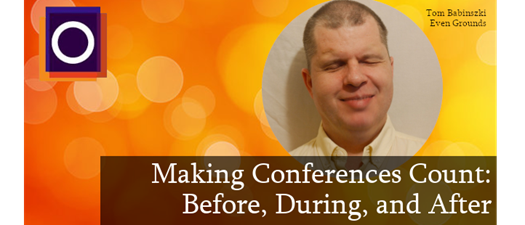 OMA Webinar | Making Conferences Count: Before, During, and After