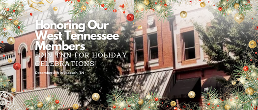 Honoring Our West Tennessee Members: Join TNN for Holiday Celebrations! 