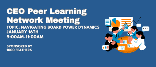 CEO Peer Learning Network Meeting: Navigating Board Power Dynamics