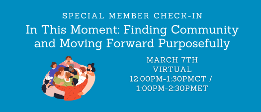 Special Member Check-In: In This Moment: Finding Community and Moving Forward Purposefully