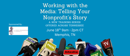 Working with the Media: Telling Your Nonprofit’s Story
