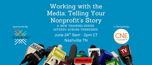 Working with the Media: Telling Your Nonprofit’s Story