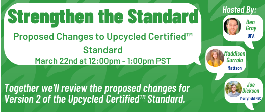 Strengthen the Standard: Proposed Changes to Upcycled Certified™ Standard